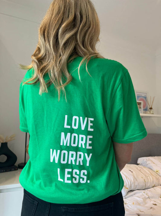 Green crew neck T-shirt with Love more worry less design